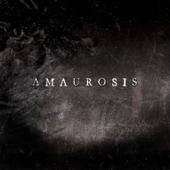 Amaurosis : ...The Darkness That Ensued